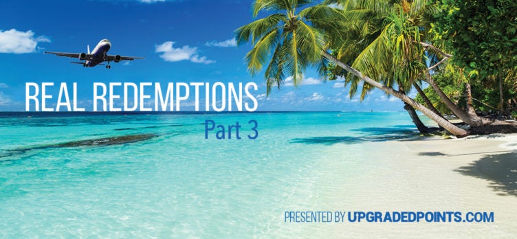 Real Redemptions Part 3 - UpgradedPoints.com