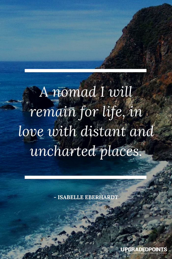 Upgraded Points, Best Travel Quotes - A Nomad I Will Remain For Life...