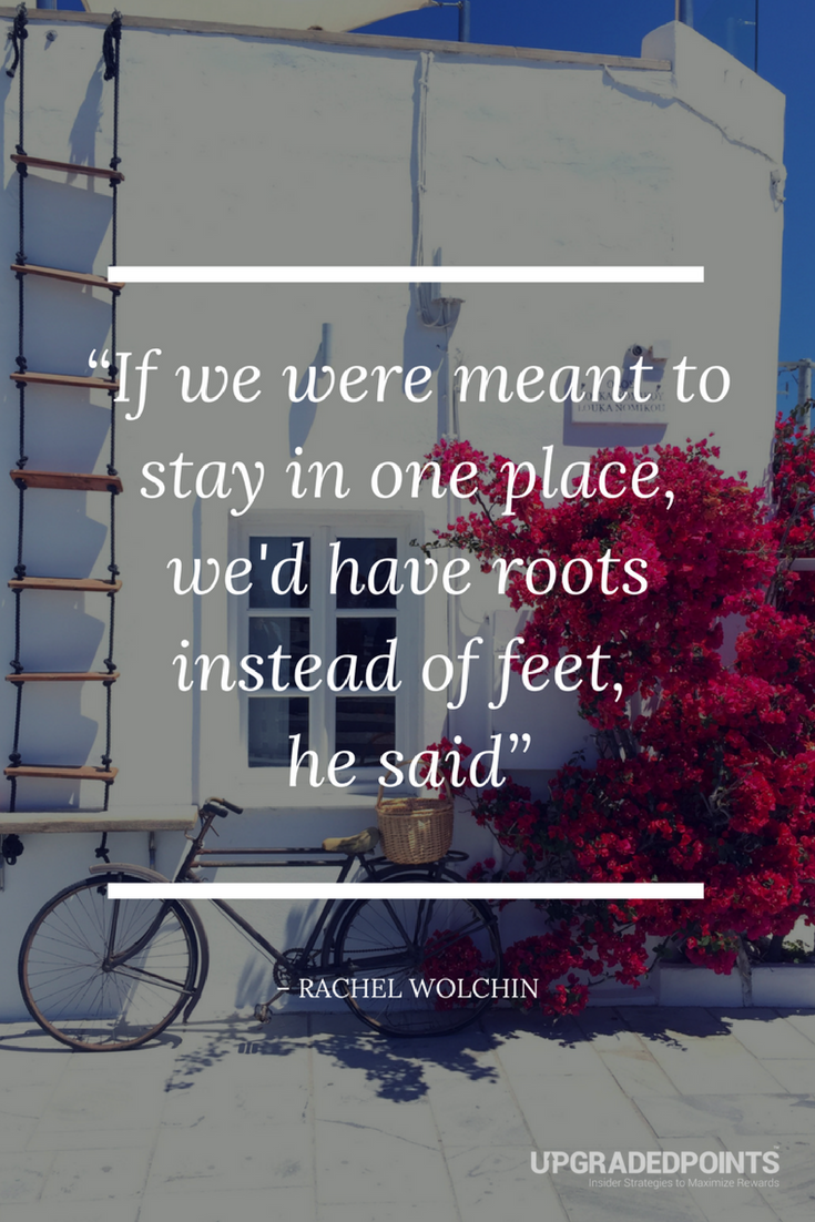 Upgraded Points, Best Travel Quotes - If We Were Meant To Stay In One Place