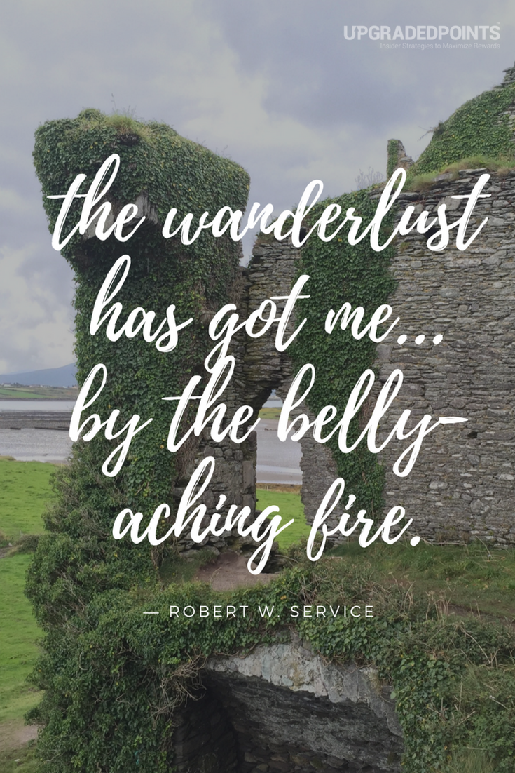 Upgraded Points, Best Travel Quotes - The Wanderlust Has Got Me By The Belly-aching Fire
