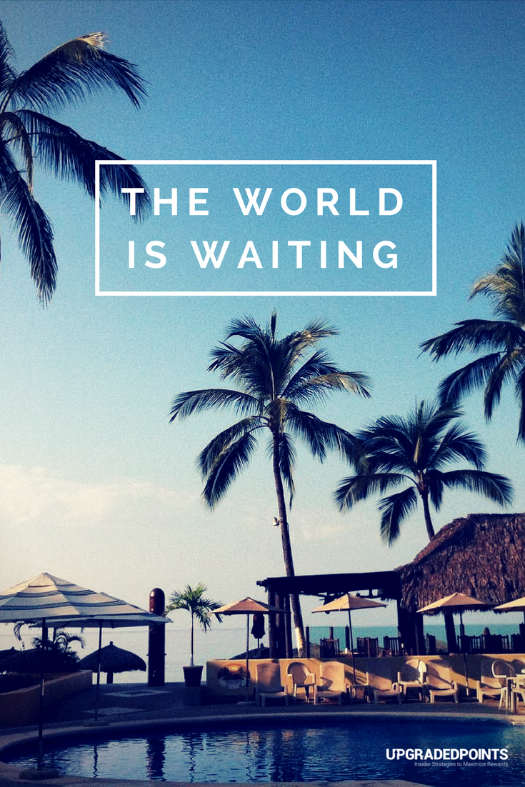 Upgraded Points, Best Travel Quotes - The World is Waiting