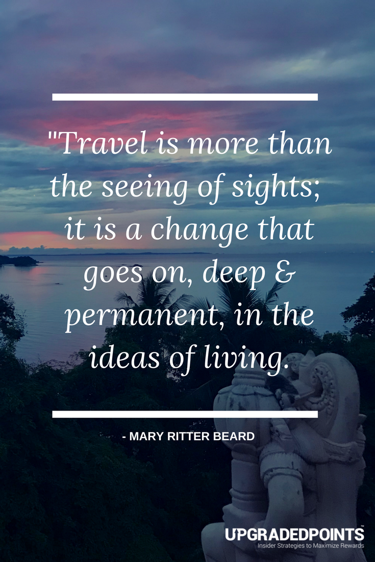 Upgraded Points, Best Travel Quotes - Travel is More Than The Seeing of Sights