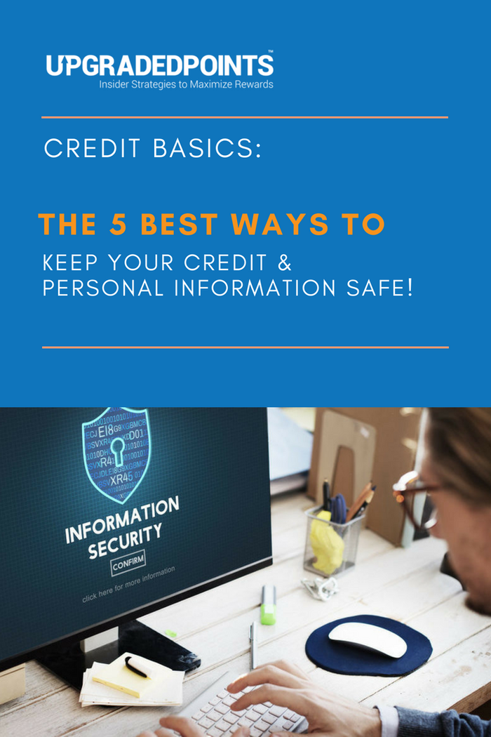 Credit Basics: 5 Best Ways To Keep Your Credit & Personal Information Safe Credit Basics: 5 Best Ways To Keep Your Credit & Personal Information Safe