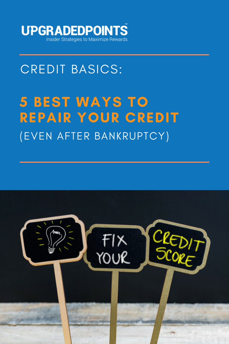 Credit Basics - 5 Best Ways To Repair Your Credit (Even After Bankruptcy)