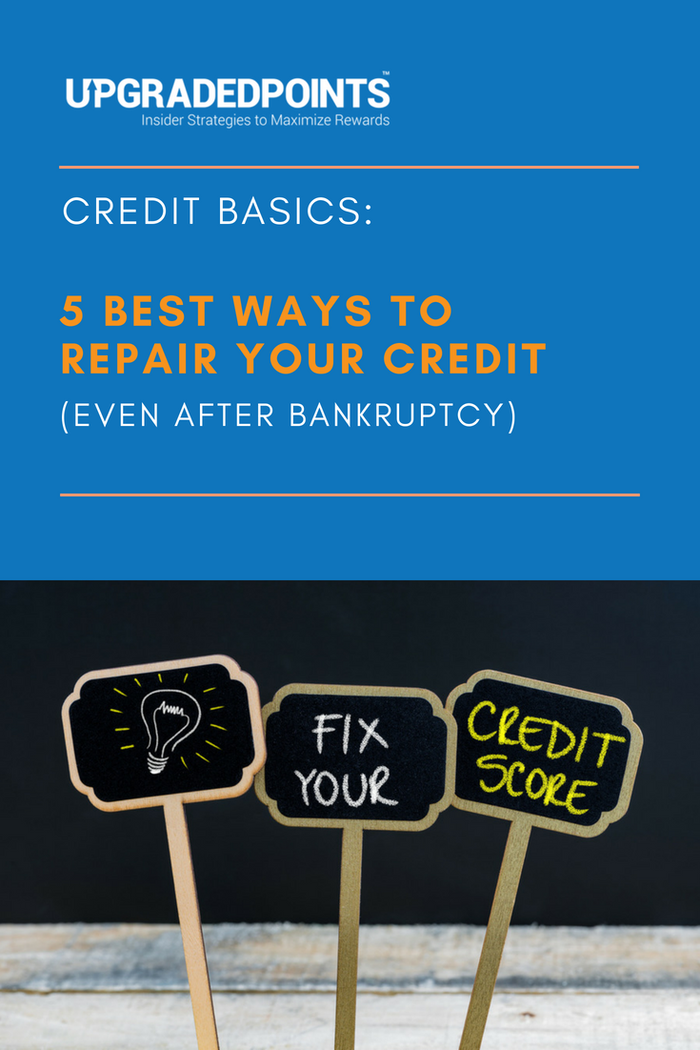 Credit Basics - 5 Best Ways To Repair Your Credit (Even After Bankruptcy)