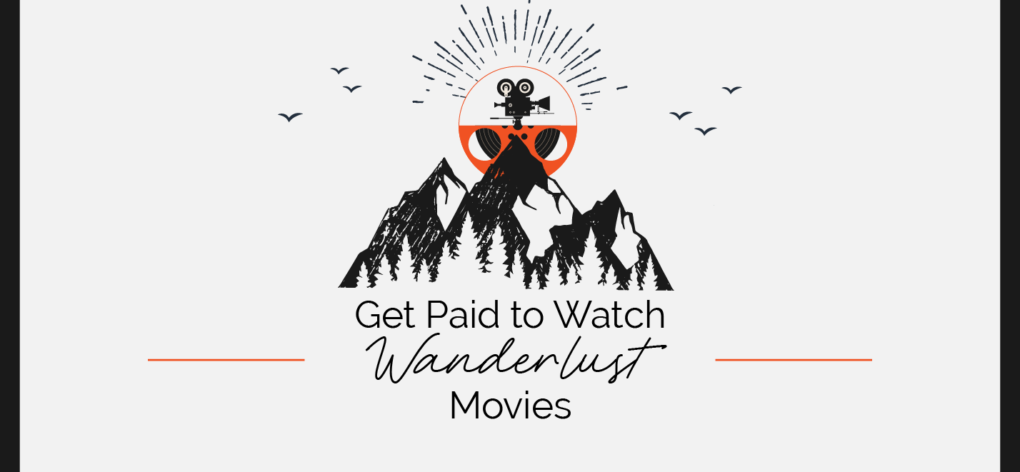 Get Paid to Watch Wanderlust Movies