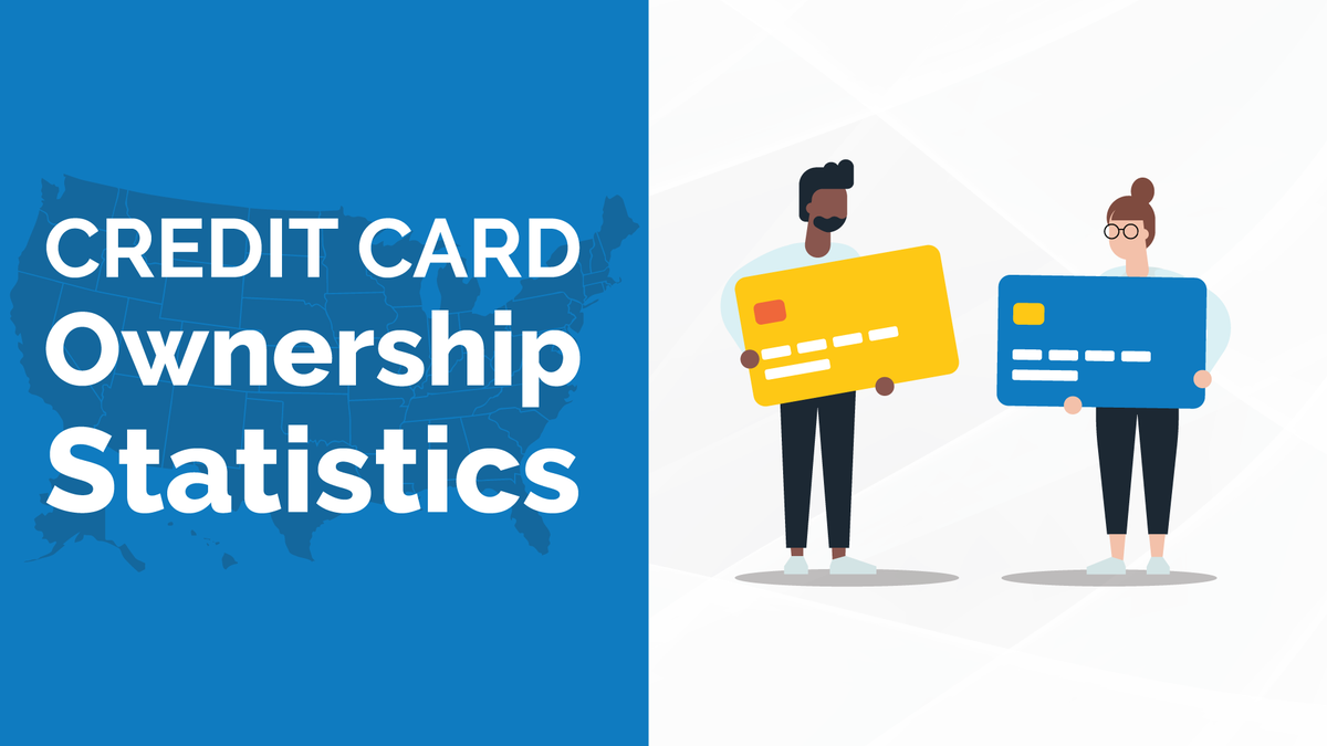 Credit Card Ownership Statistics & Facts – By Income, Credit Score, Education Level & More