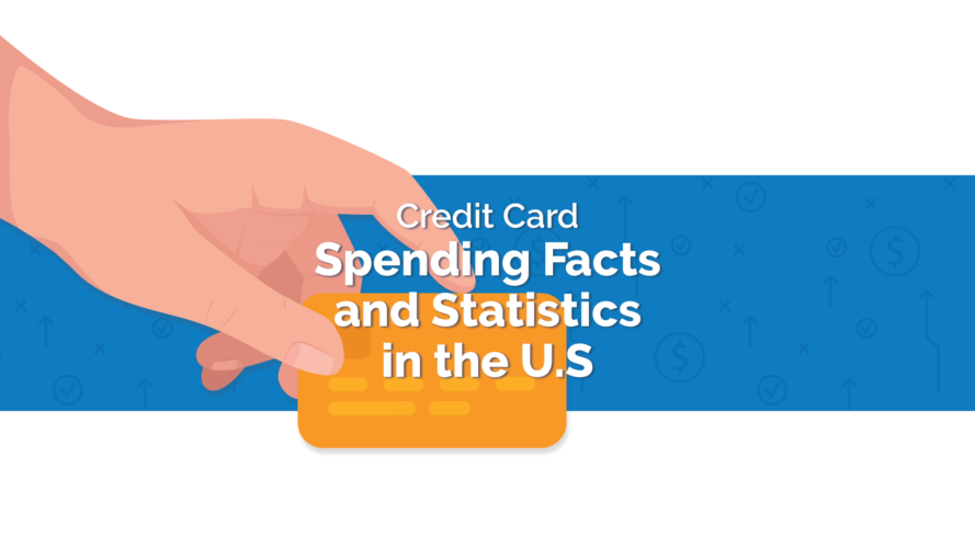 Credit Card Spending Facts & Statistics in the U.S. [2022 Study]
