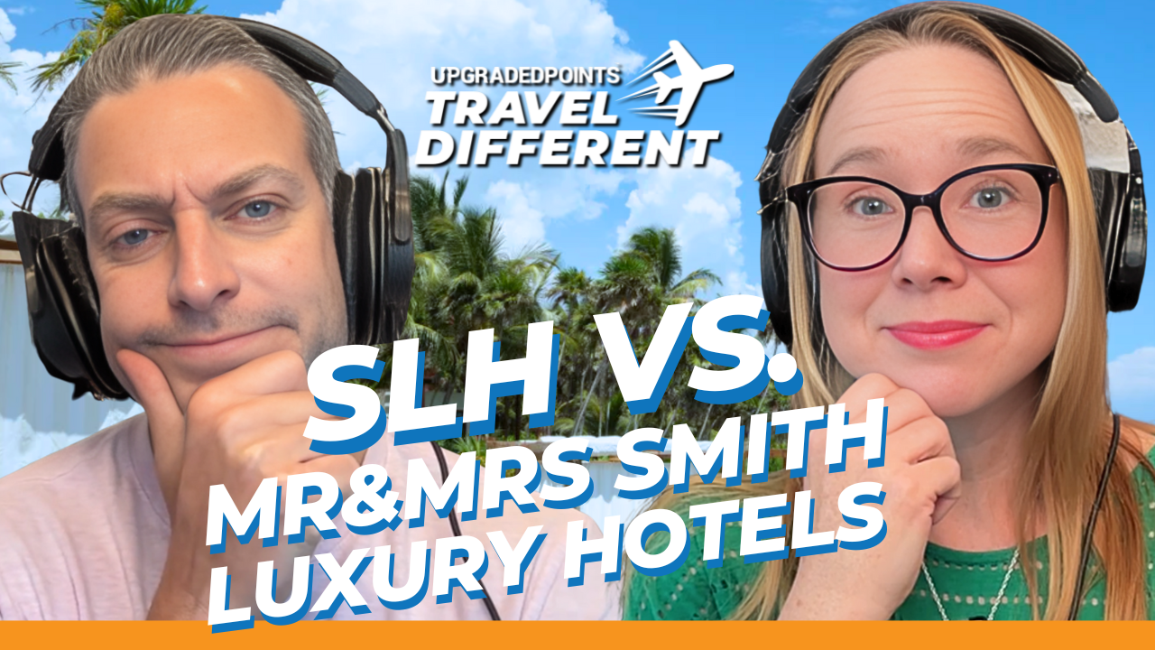 Upgraded Points Podcast: SLH vs. Mr and Mrs Smith [Episode 17]
